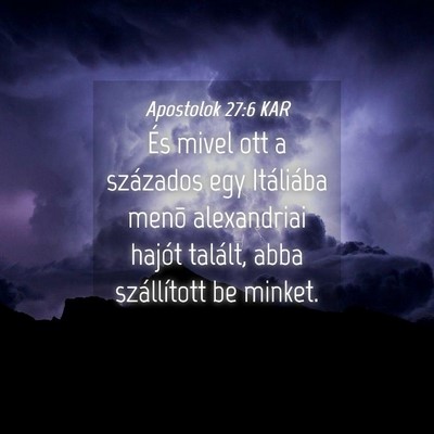 Picture 04 - Apostolok 27:6 KAR - És mivel ott a százados egy Itáliába menõ - Bible Verse Picture