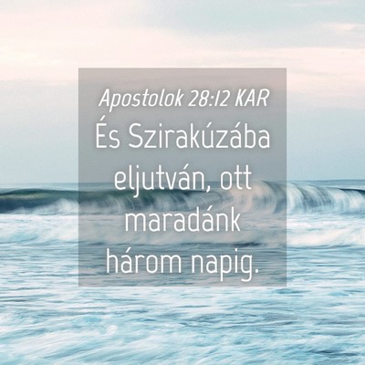 Picture 04 - Apostolok 28:12 KAR - És Szirakúzába eljutván, ott maradánk három - Bible Verse Picture