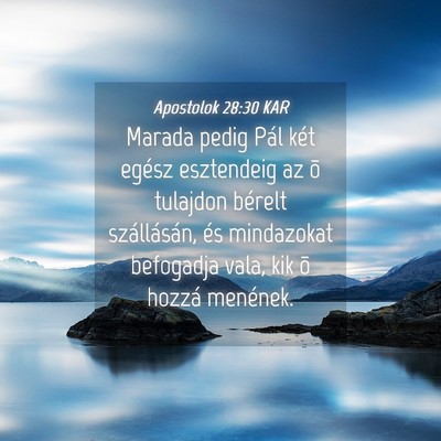 Picture 04 - Apostolok 28:30 KAR - Marada pedig Pál két egész esztendeig az õ - Bible Verse Picture