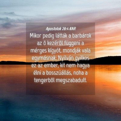 Picture 04 - Apostolok 28:4 KAR - Mikor pedig látták a barbárok az õ kezérõl - Bible Verse Picture