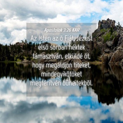 Picture 04 - Apostolok 3:26 KAR - Az Isten az õ Fiát, Jézust elsõ sorban - Bible Verse Picture