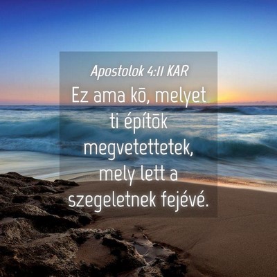 Picture 04 - Apostolok 4:11 KAR - Ez ama kõ, melyet ti építõk megvetettetek, - Bible Verse Picture