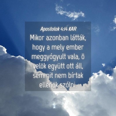 Picture 04 - Apostolok 4:14 KAR - Mikor azonban látták, hogy a mely ember - Bible Verse Picture