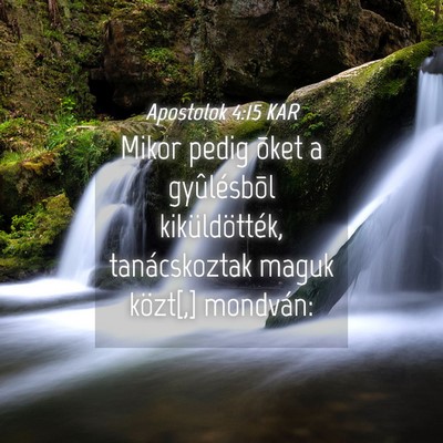 Picture 04 - Apostolok 4:15 KAR - Mikor pedig õket a gyûlésbõl kiküldötték, - Bible Verse Picture