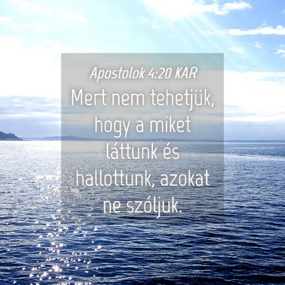 Picture 04 - Apostolok 4:20 KAR - Mert nem tehetjük, hogy a miket láttunk és - Bible Verse Picture