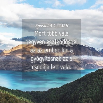 Picture 04 - Apostolok 4:22 KAR - Mert több vala negyven esztendõsnél az az - Bible Verse Picture