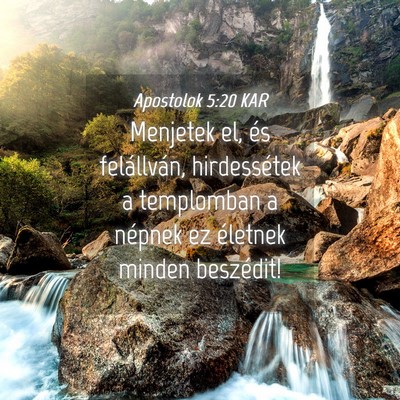 Picture 04 - Apostolok 5:20 KAR - Menjetek el, és felállván, hirdessétek a - Bible Verse Picture