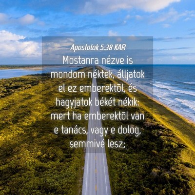 Picture 04 - Apostolok 5:38 KAR - Mostanra nézve is mondom néktek, álljatok el - Bible Verse Picture