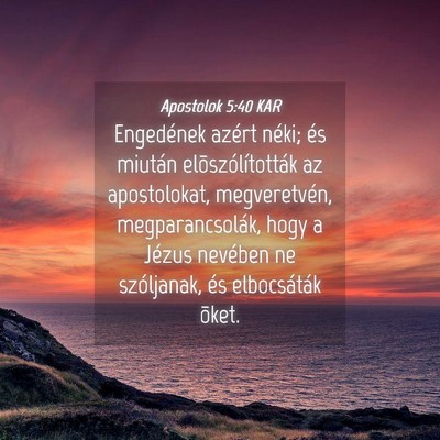 Picture 04 - Apostolok 5:40 KAR - Engedének azért néki; és miután - Bible Verse Picture
