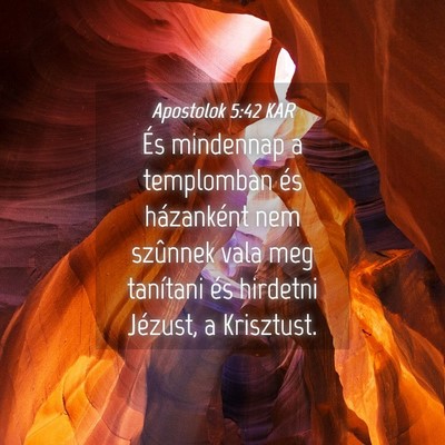 Picture 04 - Apostolok 5:42 KAR - És mindennap a templomban és házanként nem - Bible Verse Picture