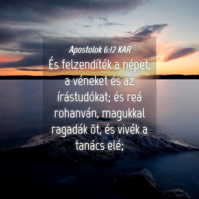 Picture 04 - Apostolok 6:12 KAR - És felzendíték a népet, a véneket és az - Bible Verse Picture