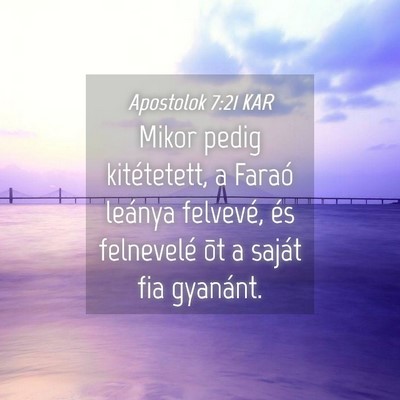 Picture 04 - Apostolok 7:21 KAR - Mikor pedig kitétetett, a Faraó leánya - Bible Verse Picture