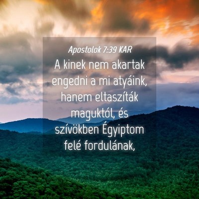 Picture 04 - Apostolok 7:39 KAR - A kinek nem akartak engedni a mi atyáink, hanem - Bible Verse Picture