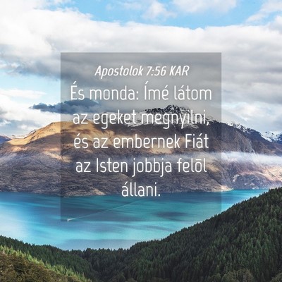 Picture 04 - Apostolok 7:56 KAR - És monda: Ímé látom az egeket megnyilni, és - Bible Verse Picture