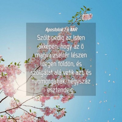 Picture 04 - Apostolok 7:6 KAR - Szólt pedig az Isten akképen, hogy az õ magva - Bible Verse Picture
