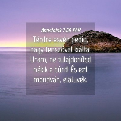 Picture 04 - Apostolok 7:60 KAR - Térdre esvén pedig, nagy fenszóval kiálta: - Bible Verse Picture