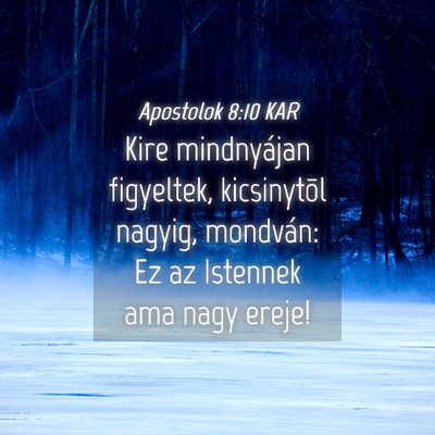 Picture 04 - Apostolok 8:10 KAR - Kire mindnyájan figyeltek, kicsinytõl nagyig, - Bible Verse Picture