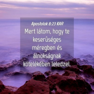Picture 04 - Apostolok 8:23 KAR - Mert látom, hogy te keserûséges méregben és - Bible Verse Picture