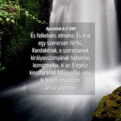 Picture 04 - Apostolok 8:27 KAR - És felkelvén, elméne. És ímé egy szerecsen - Bible Verse Picture