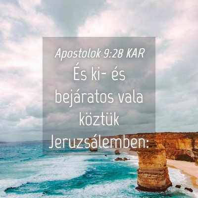 Picture 04 - Apostolok 9:28 KAR - És ki- és bejáratos vala köztük - Bible Verse Picture