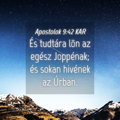 Picture 04 - Apostolok 9:42 KAR - És tudtára lõn az egész Joppénak; és sokan - Bible Verse Picture