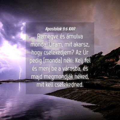 Picture 04 - Apostolok 9:6 KAR - Remegve és ámulva monda: Uram, mit akarsz, hogy - Bible Verse Picture