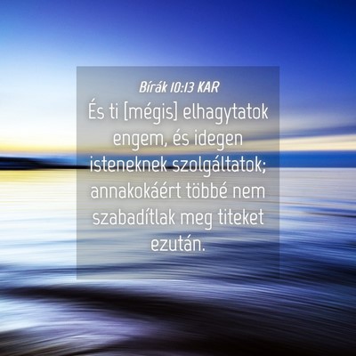Picture 04 - Bírák 10:13 KAR - És ti [mégis] elhagytatok engem, és idegen - Bible Verse Picture