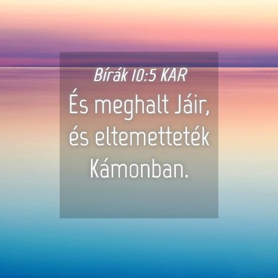 Picture 04 - Bírák 10:5 KAR - És meghalt Jáir, és eltemetteték - Bible Verse Picture