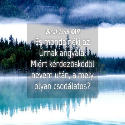 Picture 04 - Bírák 13:18 KAR - És monda néki az Úrnak angyala: Miért - Bible Verse Picture