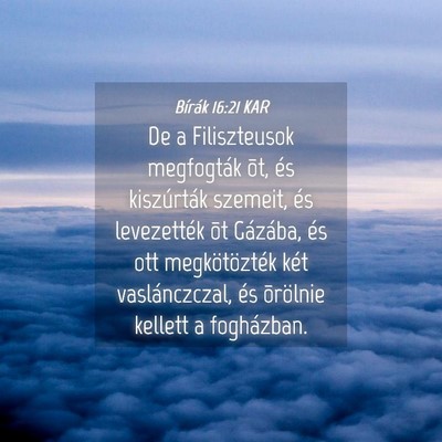 Picture 04 - Bírák 16:21 KAR - De a Filiszteusok megfogták õt, és kiszúrták - Bible Verse Picture