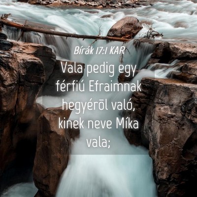 Picture 04 - Bírák 17:1 KAR - Vala pedig egy férfiú Efraimnak hegyérõl - Bible Verse Picture