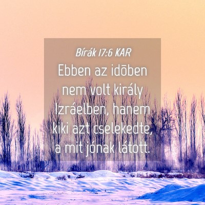 Picture 04 - Bírák 17:6 KAR - Ebben az idõben nem volt király Izráelben, - Bible Verse Picture