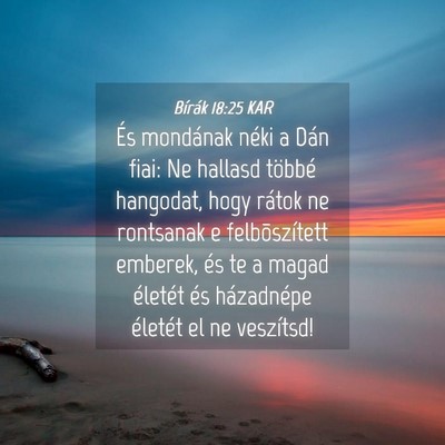 Picture 04 - Bírák 18:25 KAR - És mondának néki a Dán fiai: Ne hallasd - Bible Verse Picture