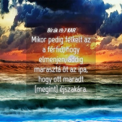 Picture 04 - Bírák 19:7 KAR - Mikor pedig felkelt az a férfiú, hogy elmenjen, - Bible Verse Picture