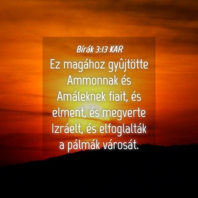 Picture 04 - Bírák 3:13 KAR - Ez magához gyûjtötte Ammonnak és Amáleknek - Bible Verse Picture