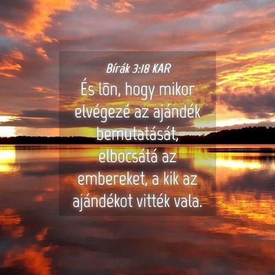 Picture 04 - Bírák 3:18 KAR - És lõn, hogy mikor elvégezé az ajándék - Bible Verse Picture