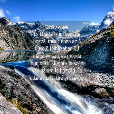 Picture 04 - Bírák 3:20 KAR - És Ehud akkor ment be hozzá, mikor épen az õ - Bible Verse Picture