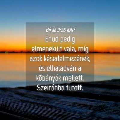 Picture 04 - Bírák 3:26 KAR - Ehud pedig elmenekült vala, míg azok - Bible Verse Picture