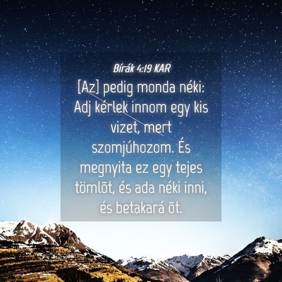 Picture 04 - Bírák 4:19 KAR - [Az] pedig monda néki: Adj kérlek innom egy kis - Bible Verse Picture