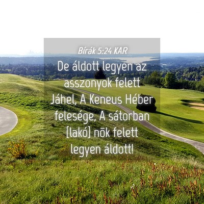 Picture 04 - Bírák 5:24 KAR - De áldott legyen az asszonyok felett Jáhel, A - Bible Verse Picture