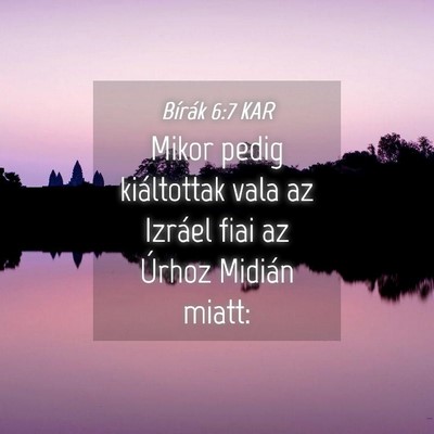 Picture 04 - Bírák 6:7 KAR - Mikor pedig kiáltottak vala az Izráel fiai az - Bible Verse Picture