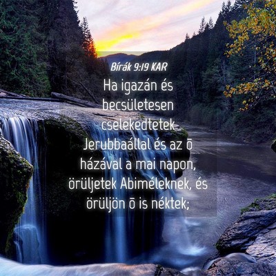Picture 04 - Bírák 9:19 KAR - Ha igazán és becsületesen cselekedtetek - Bible Verse Picture