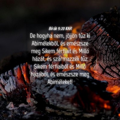 Picture 04 - Bírák 9:20 KAR - De hogyha nem, jõjjön tûz ki Abimélekbõl, - Bible Verse Picture