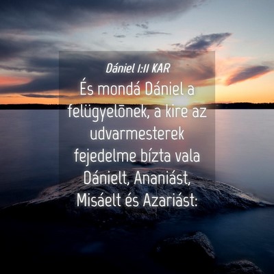 Picture 04 - Dániel 1:11 KAR - És mondá Dániel a felügyelõnek, a kire az - Bible Verse Picture