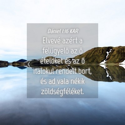 Picture 04 - Dániel 1:16 KAR - Elvevé azért a felügyelõ az õ ételöket és - Bible Verse Picture