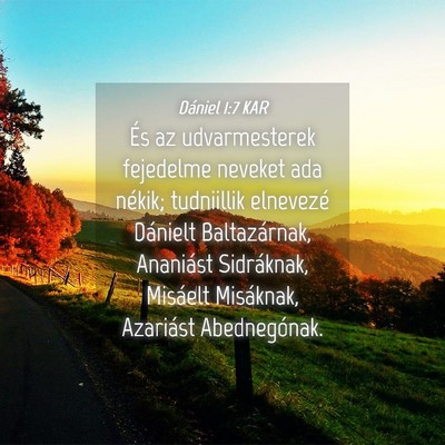 Picture 04 - Dániel 1:7 KAR - És az udvarmesterek fejedelme neveket ada - Bible Verse Picture