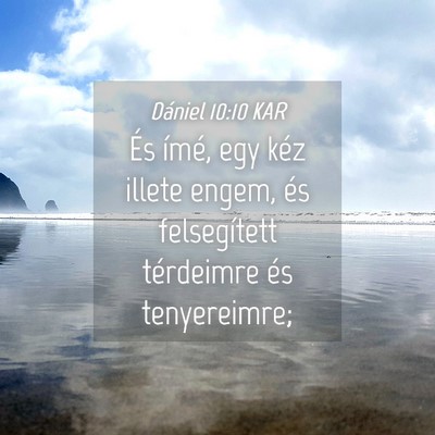 Picture 04 - Dániel 10:10 KAR - És ímé, egy kéz illete engem, és - Bible Verse Picture