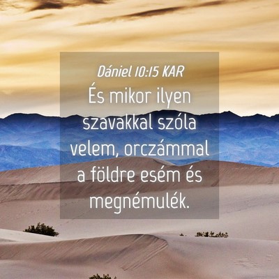 Picture 04 - Dániel 10:15 KAR - És mikor ilyen szavakkal szóla velem, - Bible Verse Picture