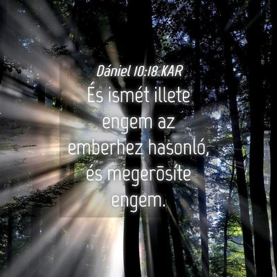 Picture 04 - Dániel 10:18 KAR - És ismét illete engem az emberhez hasonló, és - Bible Verse Picture