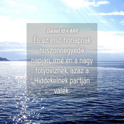 Picture 04 - Dániel 10:4 KAR - És az elsõ hónapnak huszonnegyedik napján, - Bible Verse Picture
